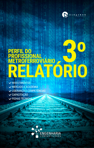 Portal Engenharia Compartilhada lança a terceira edição do Relatório Profissional Metroferroviário