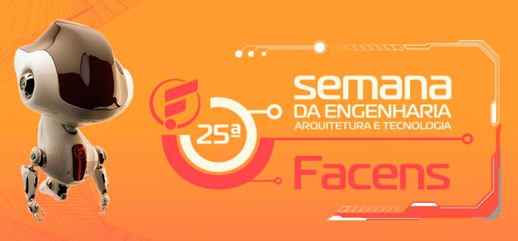 Vem aí a 25ª Semana da Engenharia, Arquitetura e Tecnologia da Facens