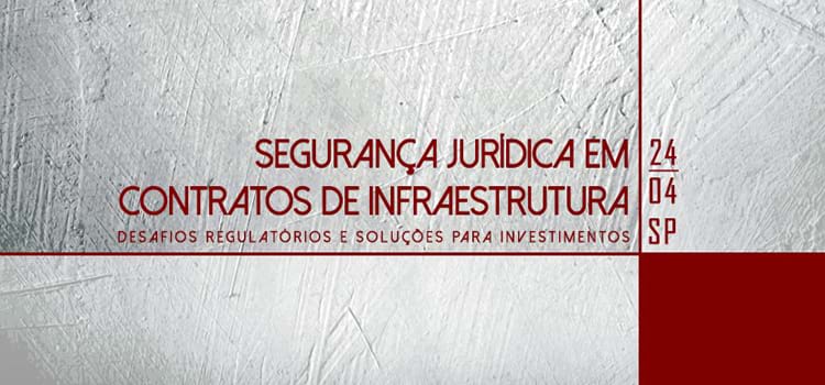  Segurança jurídica em contratos de infraestrutura: desafios regulatórios e soluções para investimentos